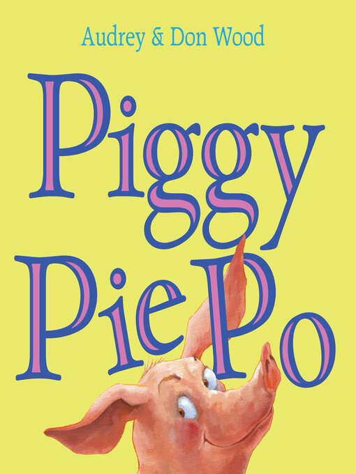 Title details for Piggy Pie Po by Audrey Wood - Available